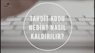 TAHDİT KODU SORGULAMA, TAHDİT KODLARI NELERDİR? Resimi