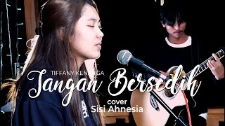 JANGAN BERSEDIH - TIFFANY KENANGA | SISI AHNESIA (COVER LIVE ACOUSTIC)