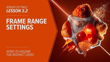 3.2 - RENDER SETTINGS - Frame Range Settings in Redshift & Houdini