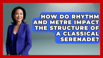 How Do Rhythm and Metre Impact the Structure of a Classical Serenade? - Classical Serenade