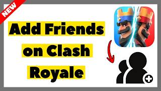 How to Add Friends on Clash Royale (2026 Full Guide)