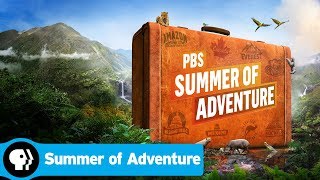 SUMMER OF ADVENTURE 2018 | Coming Soon to PBS