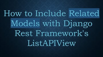 How to Include Related Models with Django Rest Framework