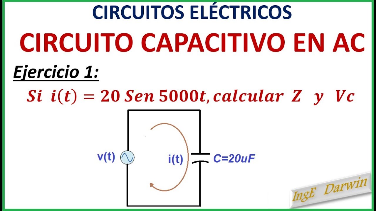 Circuito Capacitivo En Ac CaracterÍsticas Ejercicio 1 Youtube