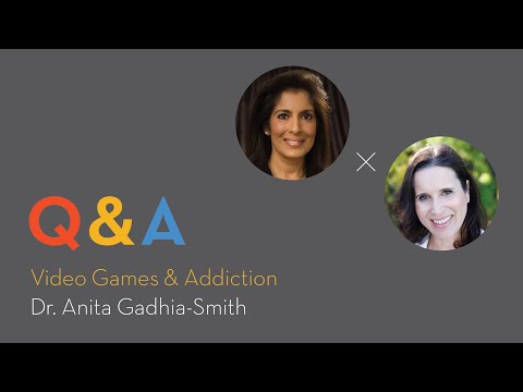Video Games & Addiction with Dr. Anita Gadhia-Smith