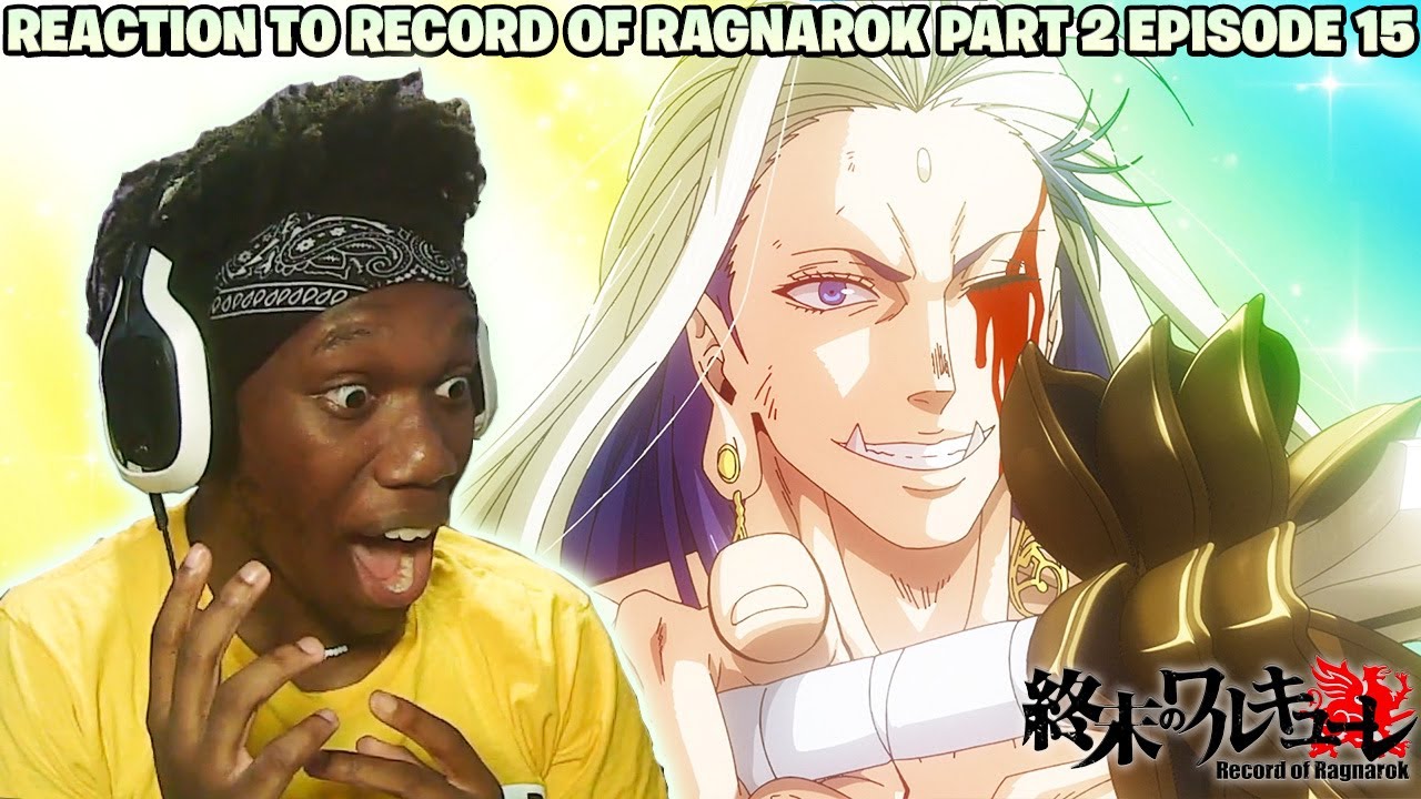 REACTION TO RECORD OF RAGNAROK SEASON 2 PART 2 EPISODE 15 (NAH BUDHA IS  JUST REALLY THAT GUY!!!!) 