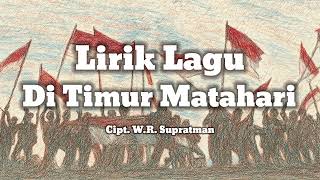 Lirik Lagu Di Timur Matahari Cipt. W. R. Supratman || Lagu Nasional
