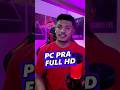 PC pra FULL HD! #shorts