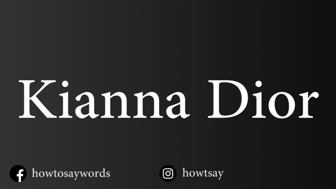 How To Pronounce Kianna Dior YouTube