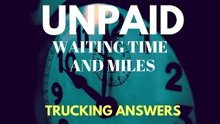 Unpaid waiting time and miles. Lots of both!