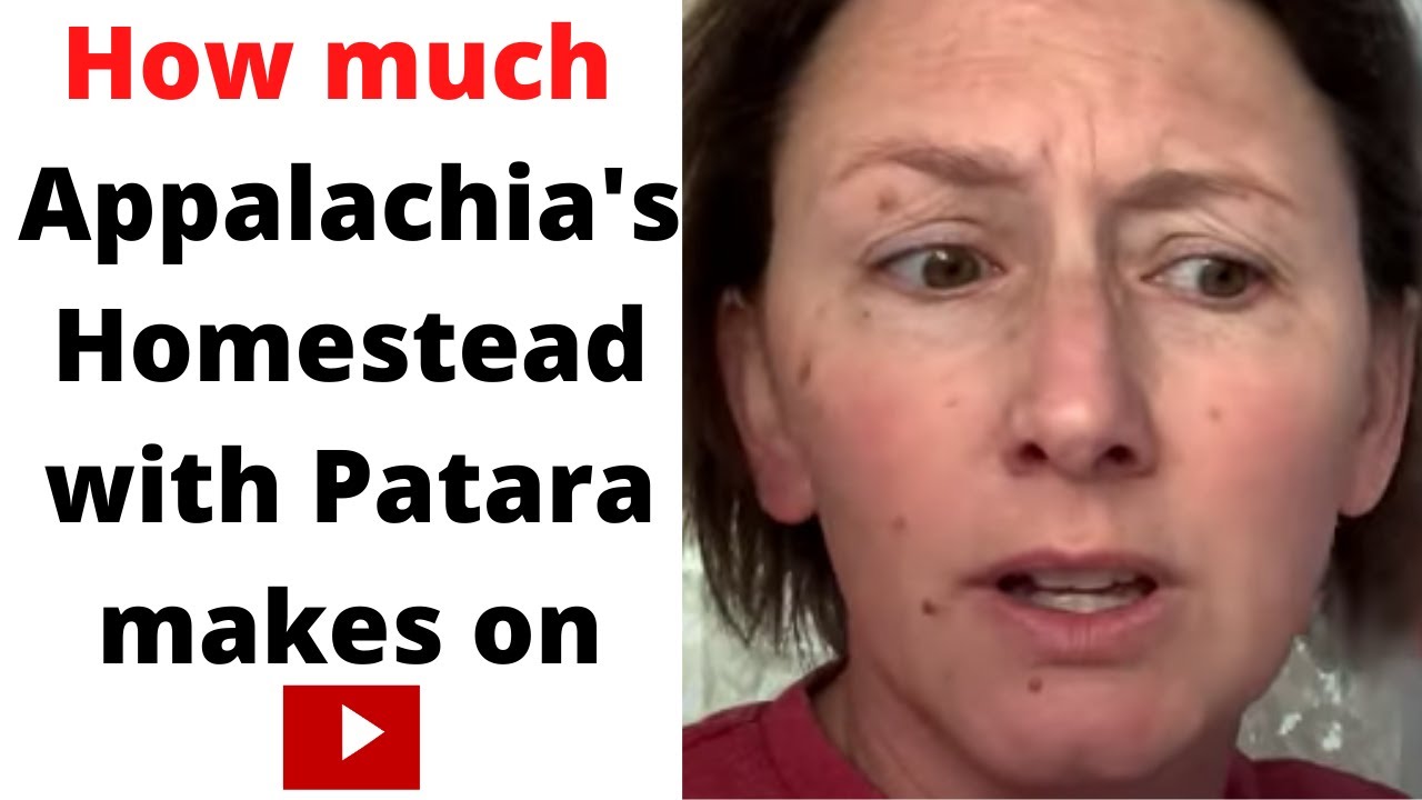 How much Appalachia's Homestead with Patara makes on Youtube YouTube