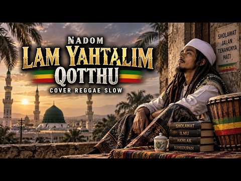 Lam Yahtalim Qaththu - Reggae Islamic Nadom Cover | Viral Sholawat 2026 | Nadom Lam Yahtalim