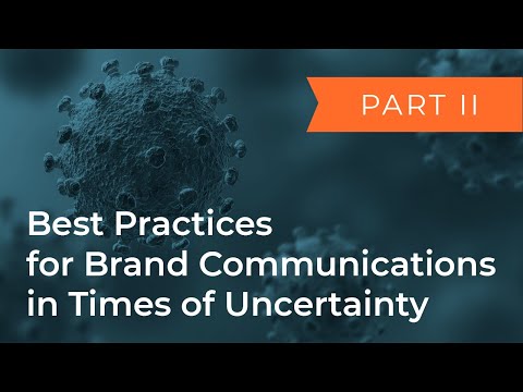 Best Practices for Brand Communications in Times of Uncertainty: Part 2