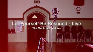 Let Yourself Be Rescued - Live