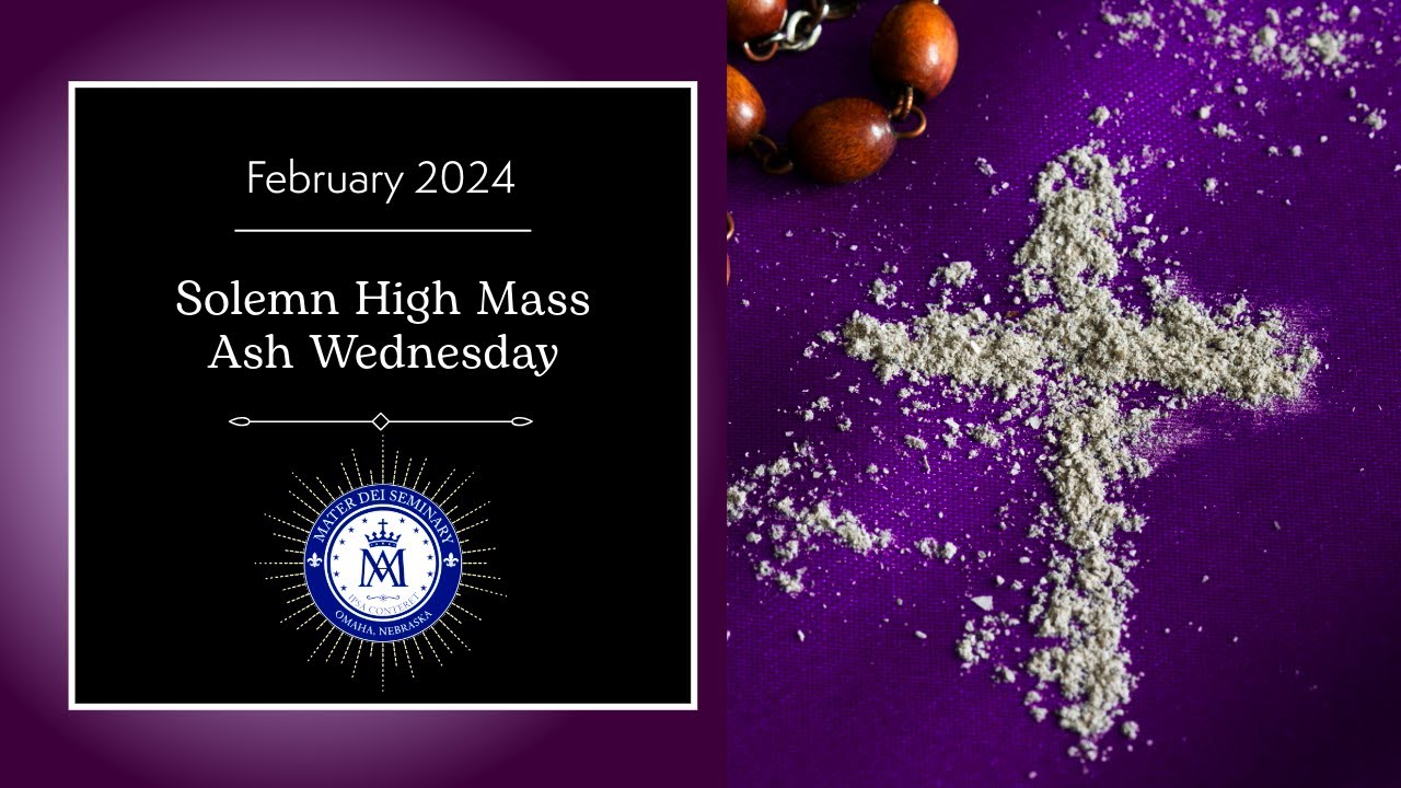 Ash Wednesday 2024- Solemn High Mass