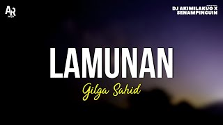 Lamunan - Gilga Sahid (LIRIK)