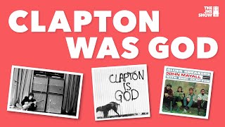 Clapton Was God
