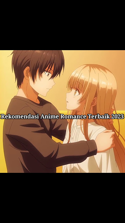 7 Rekomendasi Anime Romance Terbaik 2023 #anime #rekomendasianime #judulanime