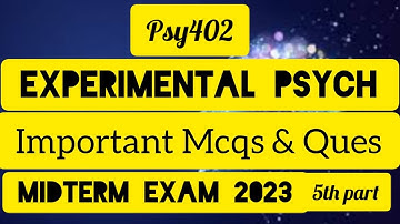 Psy402 | Experimental Psychology | Most Important Mcqs & Questions for Midterm Exam Fall 2023 part5
