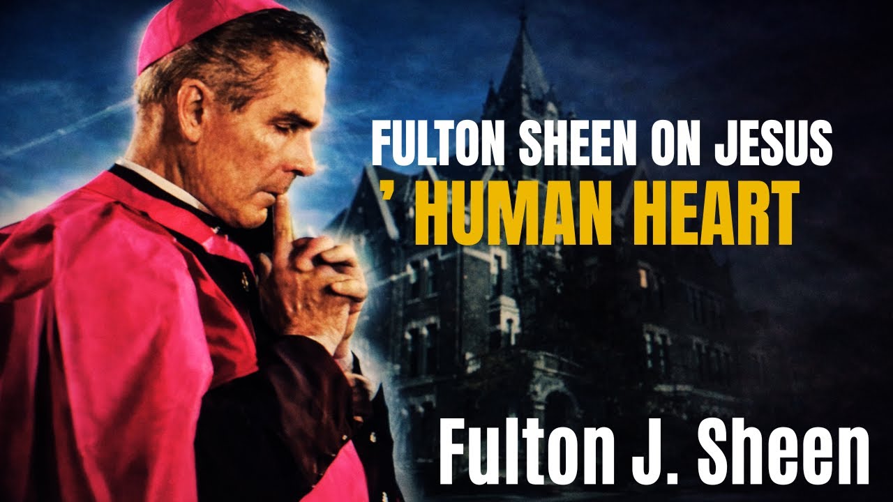Fulton J. Sheen on Christ’s Human Nature | Powerful Reflection