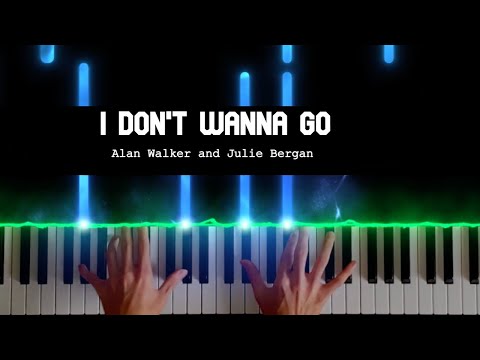 I Don't Wanna Go (Piano Sheets) - Alan Walker and Julie Bergan