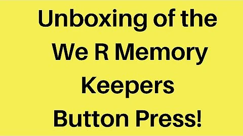 Must see! Unboxing of the We R Memory Keepers Button Press!!