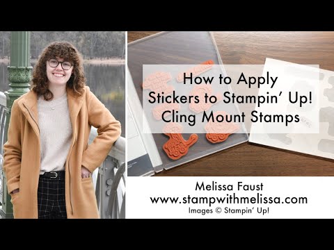 How to Apply Stickers to Stampin' Up!'s Cling Mount Stamps!