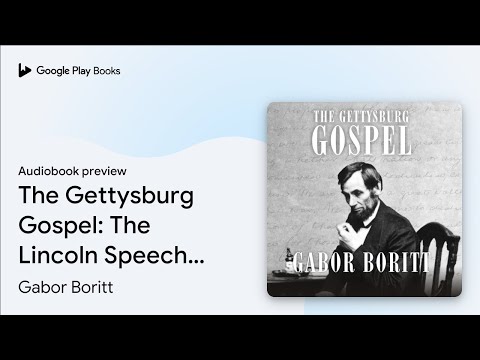 The Gettysburg Gospel: The Lincoln Speech that… by Gabor Boritt · Audiobook preview