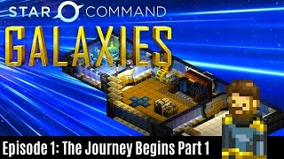 Star Command Galaxies | Let’s Play [Early Access] Ep.1 The Journey Begins Part 1