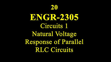 20 ENGR 2305 Natural Voltage Response of Parallel RLC Circuits