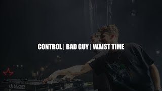 Control | Bad Guy | Waist Time (The Chainsmokers Mashup)