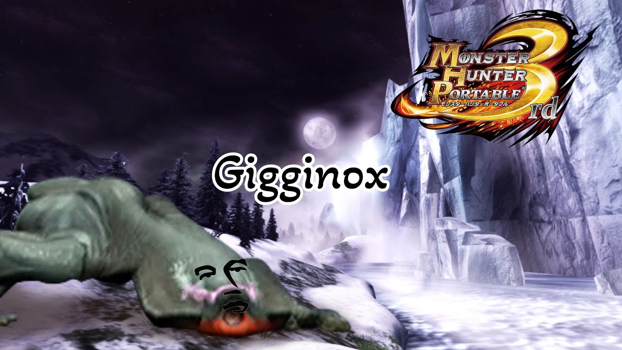 Gigginox, My Favorite Monster || Monster Hunter Portable 3rd 