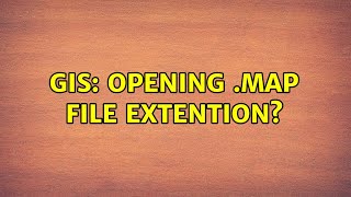 GIS: Opening .MAP file extention