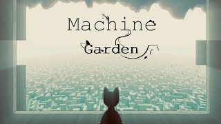 Machine Garden (School Submission)