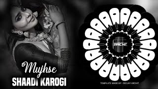 MUJHSE SADI KAROGI _ TRIBAL HOUSE MIX _ DJ LIKU X DJ GANESH X ARCHIT REMIX 