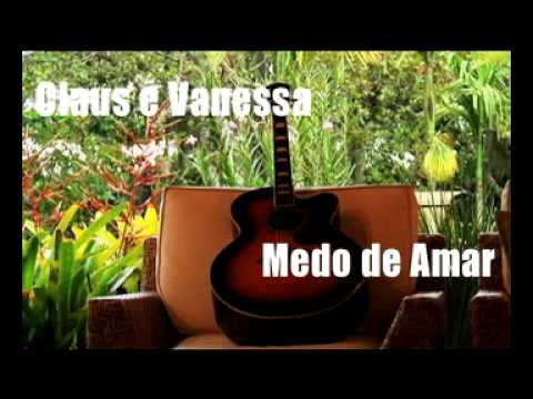 Claus & Vanessa - Medo de Amar (Videoclipe)