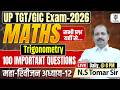 UP TGT/GICEXAM 2026 | Maths Complete Trigonometry 100 Important Question अध्याय 12 ..NS Tomar Sir
