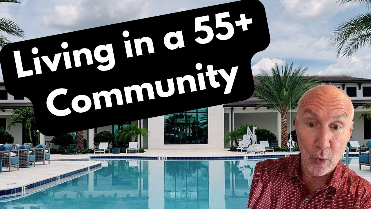 What are the advantages of LIVING IN A 55 PLUS COMMUNITY? - YouTube