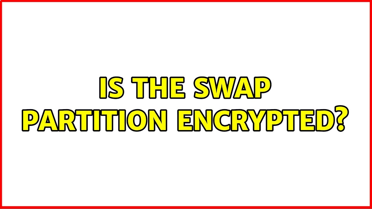 Ubuntu Is The Swap Partition Encrypted 3 Solutions YouTube