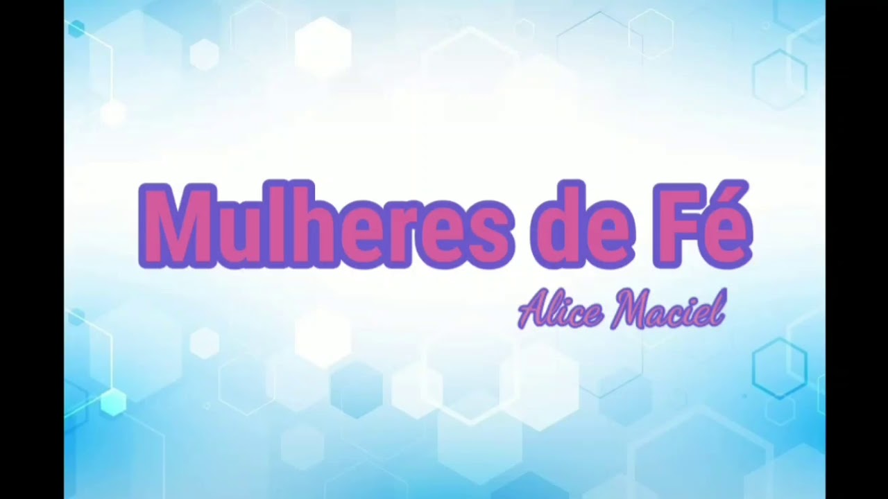 Mulheres de Fé Alice Maciel com letra - YouTube