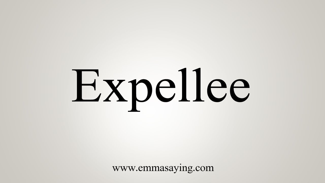 How To Say Expellee
