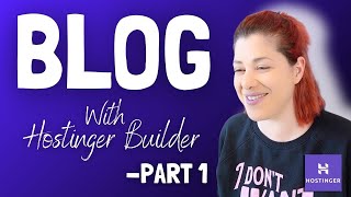 How to Create a BLOG  Part 1 (Hostinger Website Builder Tutorial)