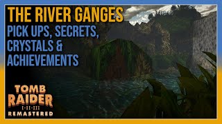 Tomb Raider 3 - The River Ganges - Pick Ups Secrets Crystals Achievements - All In One
