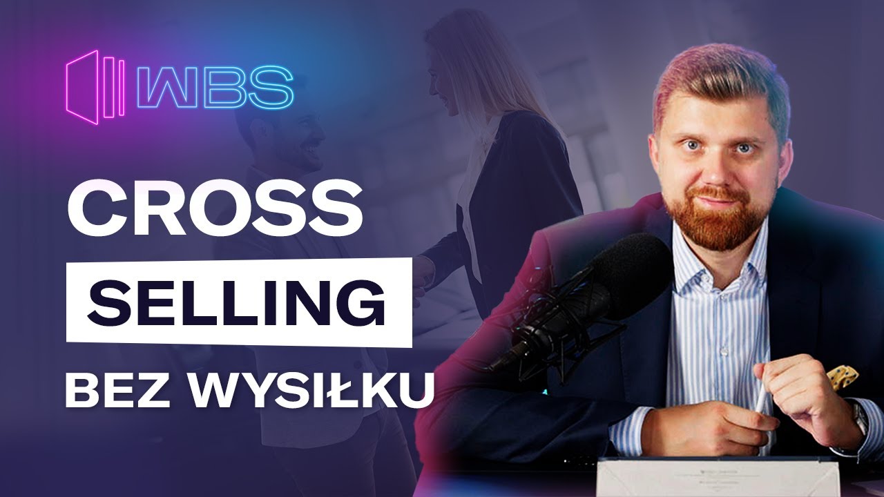 10 sposobów na ZWIĘKSZENIE SPRZEDAŻY przy pomocy CROSS-SELLINGU! [Wise Business School]