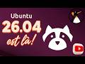 UBUNTU 26.04 LTS EST LÀ !!!! Tour des nouveautés !