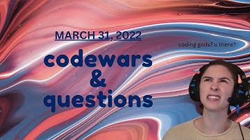 codewars & questions [VOD 2022]