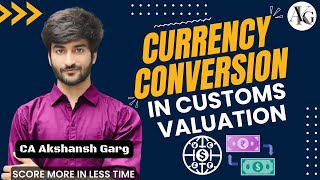 Currency Conversion in Customs Valuation | Easy Trick | CA/CMA Final IDT | CA Akshansh Garg