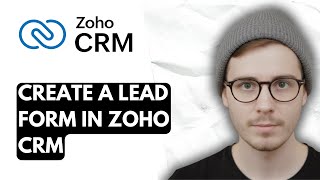 How To Create A Lead Form In Zoho CRM [2026 Guide]