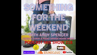 Something For The Weekend with Andy Spencer Show 218