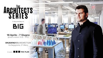 The Architects Series - A documentary on: BIG - Bjarke Ingels Group